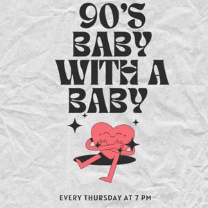 90's Baby with a Baby