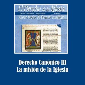 Derecho Canónico III: La misión de la Iglesia