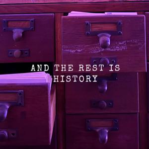 And The Rest Is History
