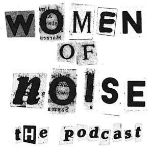 The Women of Noise Podcast