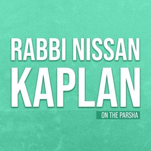 Rabbi Nissan Kaplan On The Parsha