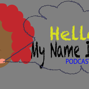 Hello My Name Is...Podcast