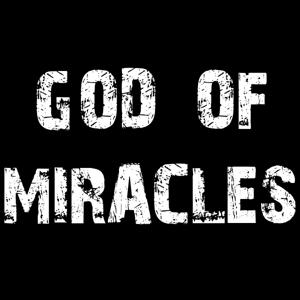 God Of Miracles Podcast