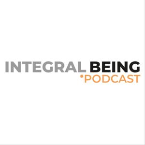 Integral Being Podcast