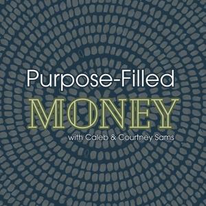 Purpose-Filled Money with Caleb and Courtney Sams
