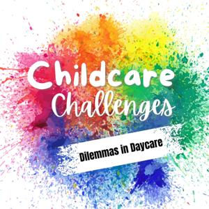 Childcare Challenges: Dilemmas in Daycare