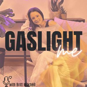Gaslight Me