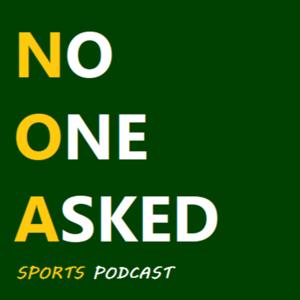 No One Asked Sports Podcast