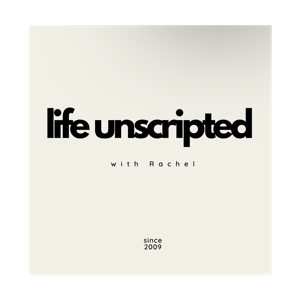 Life Unscripted with Rachel