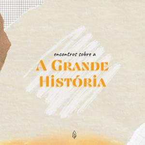 Encontros Sobre a Grande História
