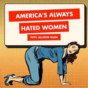 America's Always Hated Women