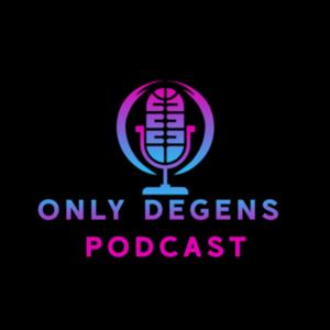 OnlyDegensPodcast