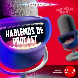 Hablemos de Podcast - La PautaSmart