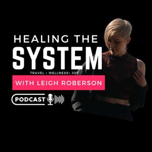 Healing the System with Leigh Roberson