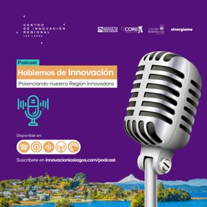 Hablemos de Innovación: Potenciando nuestra Región Innovadora