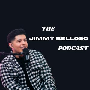 The Jimmy Belloso Podcast