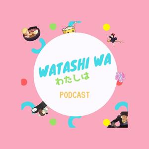 Watashi Wa Podcast