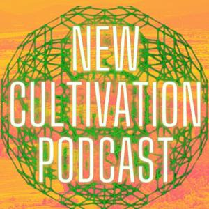 New Cultivation Podcast