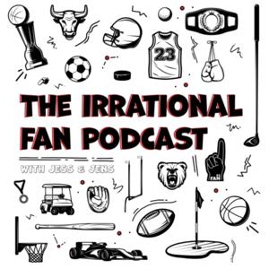 The Irrational Fan Podcast