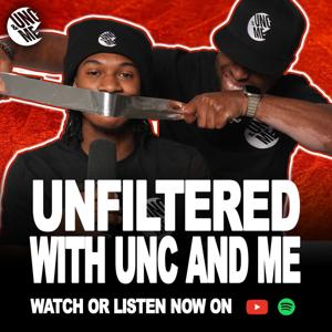 UNFILTERED WITH UNC AND ME