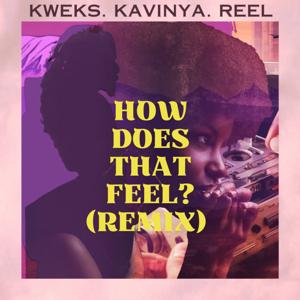 How Does That Feel? Remix | Kavinya x Kweks x Reel