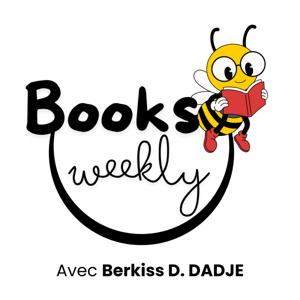 BOOKS WEEKLY - Résumés de livres avec Berkiss DADJE