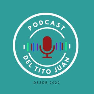 Podcast del Tito Juan