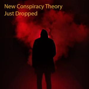 New Conspiracy Theory Just Dropped