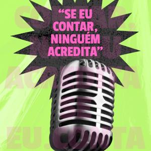 Se eu contar ninguém acredita