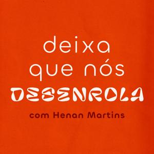 deixa que nós desenrola