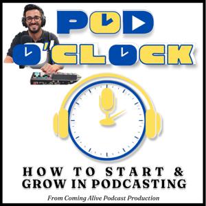 Pod O'Clock: How to Podcast