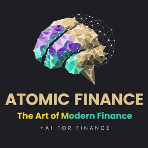 The Art of Modern Finance I Atomic Finance Podcast
