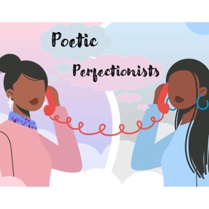 The Poetic Perfectionists