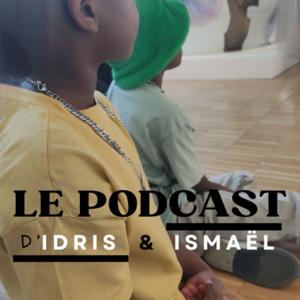 LE PODCAST d'Idris & Ismaël