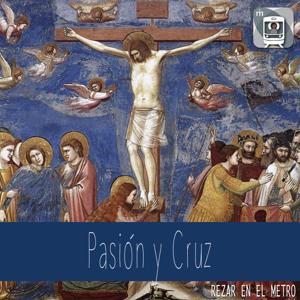 Pasión y Cruz | Rezar en el metro