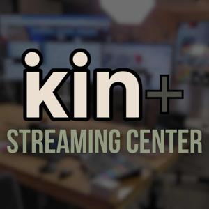 Kin+ Streaming Center