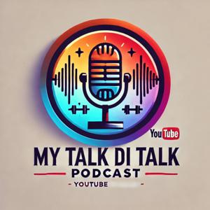 My Talk Di Talk Podcast