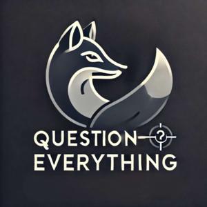 Question Everything