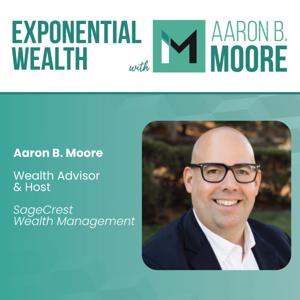 Exponential Wealth with Aaron B. Moore