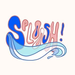 sploosh!