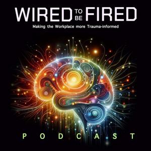 Wired to be Fired