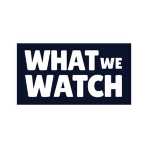 What We Watch