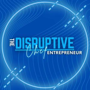 The Disruptive Chef Entrepreneur