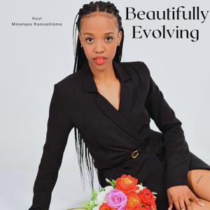 Beautifully Evolving with Mmatapa Ramaahlama