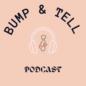 Bump and Tell Podcast