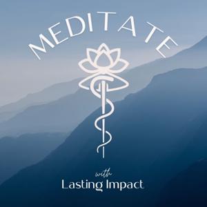 Meditate with Lasting Impact