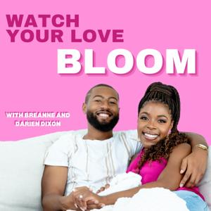 Watch Your Love Bloom