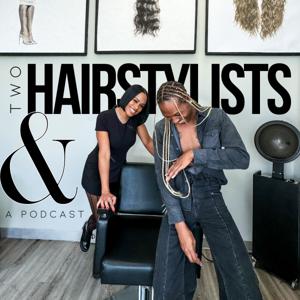 Two Hairstylists & a Podcast
