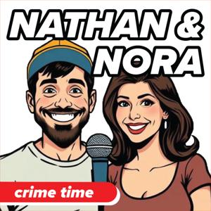 Crime Time with Nathan and Nora