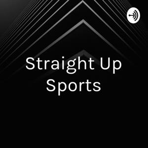 Straight Up Sports: The Podcast